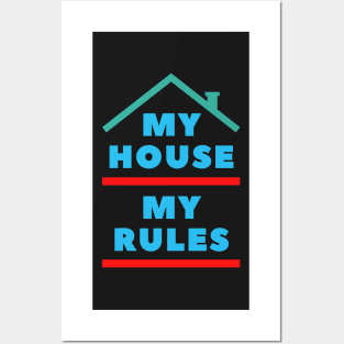 My House My Rules Posters and Art